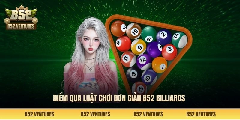 Điểm qua luật chơi đơn giản B52 Billiards