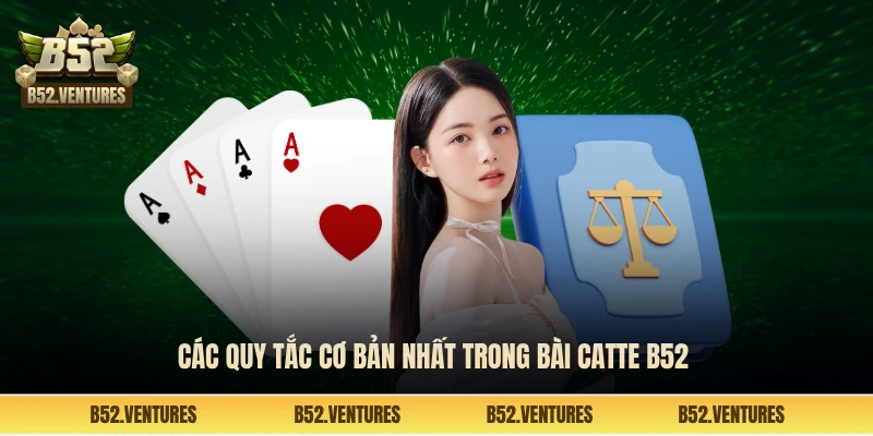 Các quy tắc cơ bản nhất trong bài catte B52 